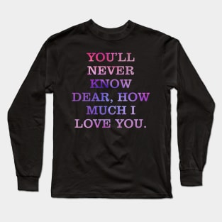 You'll Never Know Long Sleeve T-Shirt